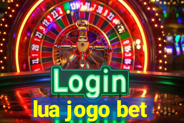 lua jogo bet